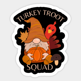 Thanksgiving turkey troot squad Sticker